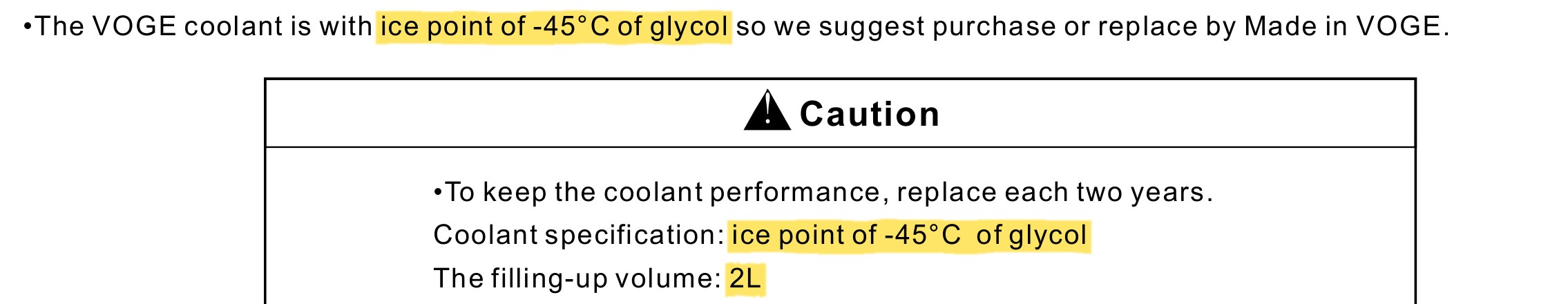 Owner manual text: VOGE coolant with ice point of -45 degrees C of glycol, filling-up volume 2L.